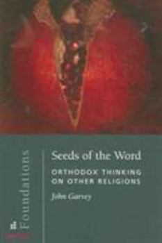 Hardcover Seeds of the Word: Orthodox Thinking on Other Religions Book