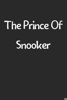 Paperback The Prince Of Snooker: Lined Journal, 120 Pages, 6 x 9, Funny Snooker Gift Idea, Black Matte Finish (The Prince Of Snooker Journal) Book