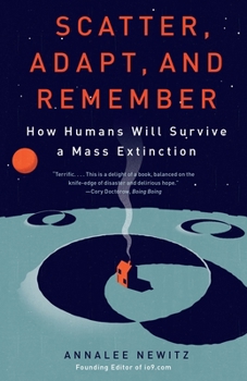 Paperback Scatter, Adapt, and Remember: How Humans Will Survive a Mass Extinction Book