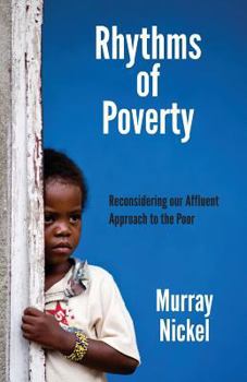 Paperback Rhythms of Poverty: Reconsidering Our Affluent Approach to the Poor Book
