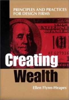 Paperback Creating Wealth: Principles and Practices for Design Firms Book