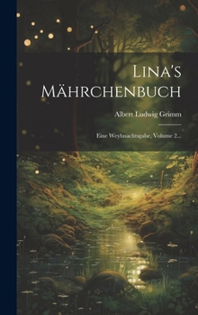 Lina's Mährchenbuch: Eine Weyhnachtsgabe, Volume 2...