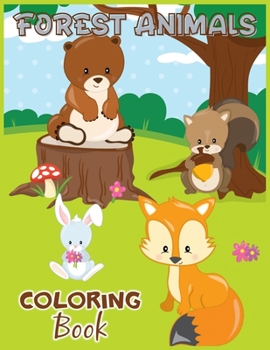 Paperback Forest Animals Coloring Book: A Simple & Fun Forest Animals Coloring Book For Kids Ages 3-8, 4-8 Animals Coloring Book For Children, Boys and Girls Book