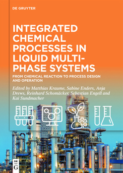 Hardcover Integrated Chemical Processes in Liquid Multiphase Systems: From Chemical Reaction to Process Design and Operation Book