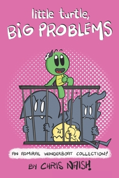 Paperback Little Turtle, Big Problems: An Admiral Wonderboat Collection! Book