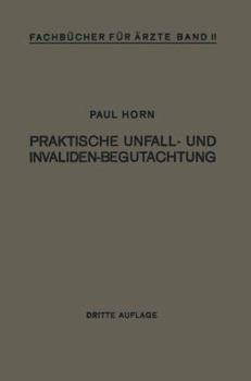 Paperback Praktische Unfall- Und Invalidenbegutachtung: Bei Sozialer Und Privater Versicherung Reichsversorgung Und Haftpflichtfällen [German] Book