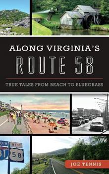 Hardcover Along Virginia's Route 58: True Tales from Beach to Bluegrass Book
