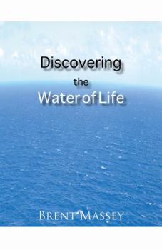 Paperback Discovering the Water of Life: Victory in Christ, Holy Spirit, Christian Dream Interpretation, Myers-Briggs Personality Type, Culture, and Revival. Book