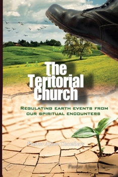 Paperback The Territorial Church: Regulating Earth Events from Our Spiritual Encounters Book