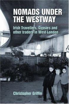 Paperback Nomads Under the Westway: Irish Travellers, Gypsies and Other Traders in West London Book