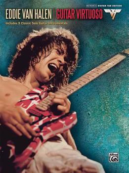 Paperback Eddie Van Halen -- Guitar Virtuoso: Includes 9 Classic Solo Guitar Instrumentals (Authentic Guitar Tab) Book