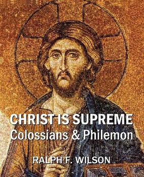 Paperback Christ Is Supreme: Discipleship Lessons from Colossians and Philemon Book