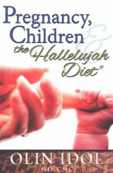 Paperback Pregnancy, Children, and the Hallelujah Diet Book