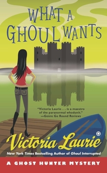 What a Ghoul Wants - Book #7 of the Ghost Hunter Mystery
