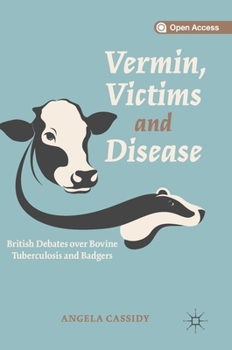 Hardcover Vermin, Victims and Disease: British Debates Over Bovine Tuberculosis and Badgers Book