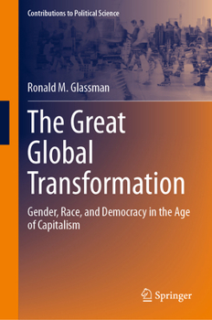 Hardcover The Great Global Transformation: Gender, Race, and Democracy in the Age of Capitalism Book