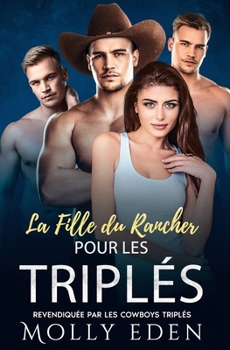 La Fille du Rancher pour les Triplés (Revendiquée par les Cowboys Triplés) (French Edition)