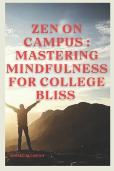 Paperback Zen on Compus: Mastering Mindfulness for College Bliss Book