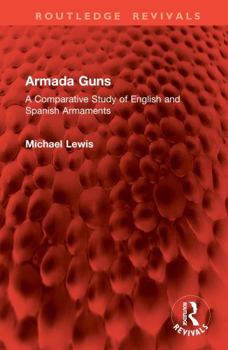 Hardcover Armada Guns: A Comparative Study of English and Spanish Armaments Book
