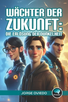 Wächter der Zukunft: Die Erlösung der Dunkelheit