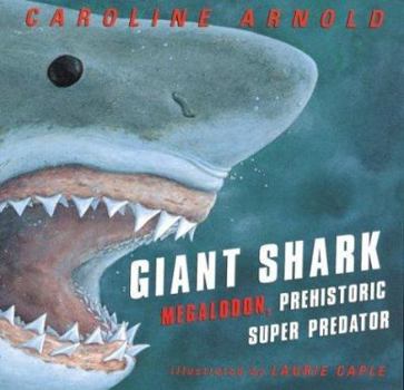 Library Binding Giant Shark: Megalodon, Prehistoric Super Predator Book