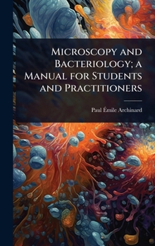 Hardcover Microscopy and Bacteriology; a Manual for Students and Practitioners Book