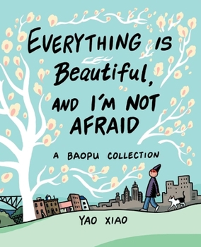 Paperback Everything Is Beautiful, and I'm Not Afraid: A Baopu Collection Book
