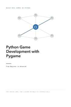Python Game Development with Pygame: From Beginner to Advanced