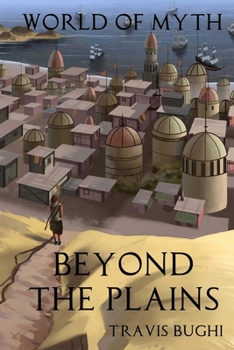 Beyond the Plains - Book #1 of the World of Myth