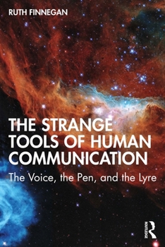 The Strange Tools of Human Communication: The Voice, the Pen, and the Lyre