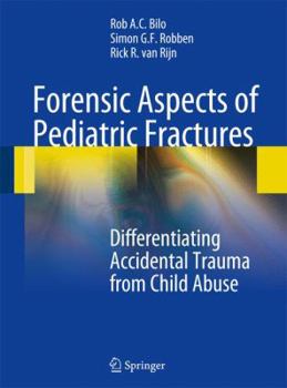 Forensic Aspects of Pediatric Fractures: Differentiating Accidental Trauma from Child Abuse