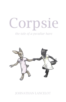 Paperback Corpsie: the tale of a peculiar hare Book