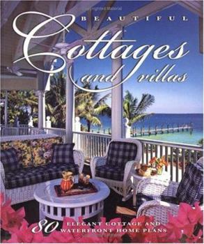 Paperback Beautiful Cottages and Villas: 80 Elegant Cottage and Waterfront Home Plans Book