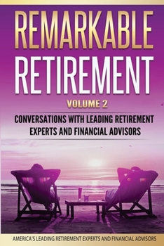 Paperback Remarkable Retirement Volume 2: Conversations with Leading Retirement Experts and Financial Advisors Book