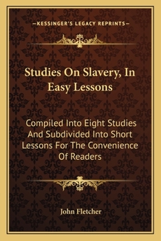 Paperback Studies On Slavery, In Easy Lessons: Compiled Into Eight Studies And Subdivided Into Short Lessons For The Convenience Of Readers Book