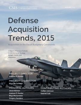 Paperback Defense Acquisition Trends, 2015: Acquisition in the Era of Budgetary Constraints Book