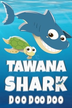Paperback Tawana: Tawana Shark Doo Doo Doo Notebook Journal For Drawing or Sketching Writing Taking Notes, Custom Gift With The Girls Na Book