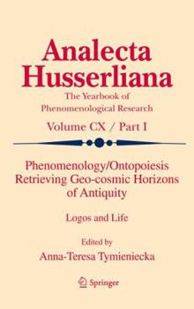 Phenomenology/Ontopoiesis Retrieving Geocosmic Horizons of Antiquity - Book  of the Analecta Husserliana