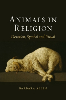 Hardcover Animals in Religion: Devotion, Symbol and Ritual Book