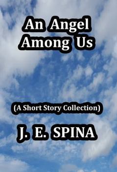 Paperback An Angel Among Us: (A Short Story Collection) Book