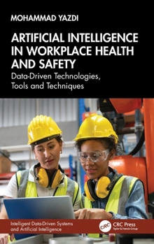 Hardcover Artificial Intelligence in Workplace Health and Safety: Data-Driven Technologies, Tools and Techniques Book