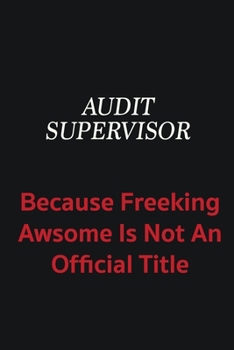 Paperback Audit Supervisor because freeking awsome is not an official title: Writing careers journals and notebook. A way towards enhancement Book