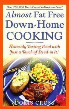 Paperback Almost Fat Free Down-Home Cooking: Heavenly Tasting Food with Just a Touch of Devil in It Book