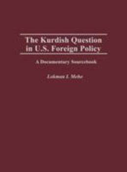 Hardcover The Kurdish Question in U.S. Foreign Policy: A Documentary Sourcebook Book