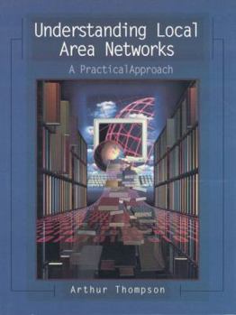 Hardcover Understanding Local Area Networks: A Practical Approach Book