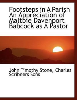 Paperback Footsteps in a Parish an Appreciation of Maltbie Davenport Babcock as a Pastor Book