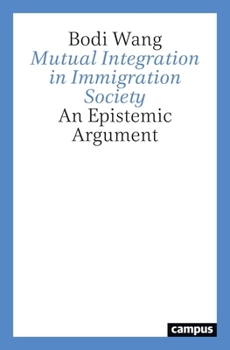 Paperback Mutual Integration in Immigration Society: An Epistemic Argument Book