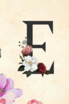 Paperback E: Cute Initial Monogram Letter E College Ruled Notebook E Letter Floral Notebook for Men, Girls and Women Book