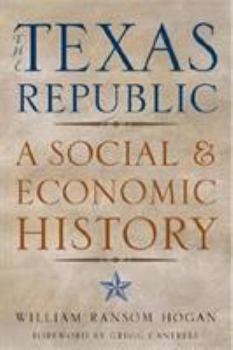 The Texas Republic: A Social And Economic History (Fred H. and Ella Mae Moore Texas History Reprint) - Book  of the Fred H. and Ella Mae Moore Texas History Reprint Series