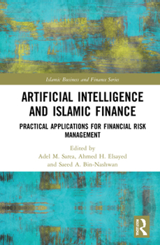 Hardcover Artificial Intelligence and Islamic Finance: Practical Applications for Financial Risk Management Book
